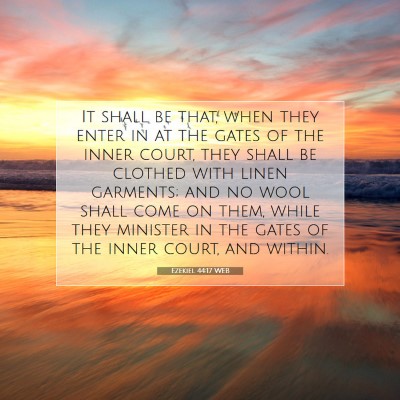 Picture 07 - Ezekiel 44:17 WEB - It shall be that, when they enter in at the gates - Bible Verse Picture