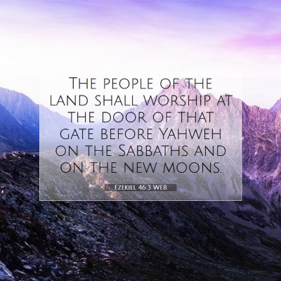 Picture 07 - Ezekiel 46:3 WEB - The people of the land shall worship at the door - Bible Verse Picture
