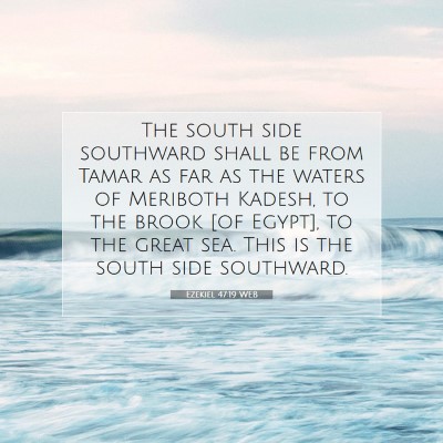 Picture 07 - Ezekiel 47:19 WEB - The south side southward shall be from Tamar as - Bible Verse Picture