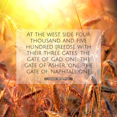 Picture 07 - Ezekiel 48:34 WEB - At the west side four thousand and five hundred - Bible Verse Picture