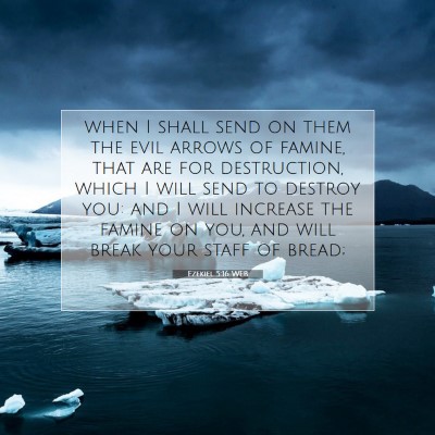 Picture 07 - Ezekiel 5:16 WEB - when I shall send on them the evil arrows of - Bible Verse Picture