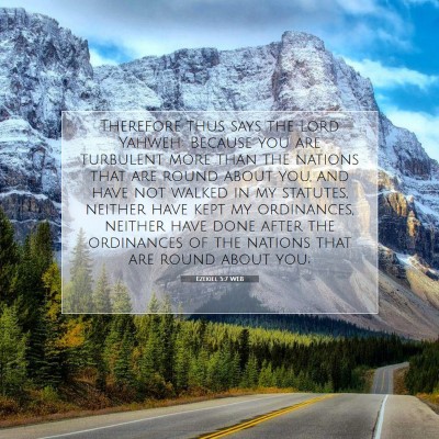 Picture 07 - Ezekiel 5:7 WEB - Therefore thus says the Lord Yahweh: Because you - Bible Verse Picture