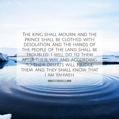 Picture 07 - Ezekiel 7:27 WEB - The king shall mourn, and the prince shall be - Bible Verse Picture