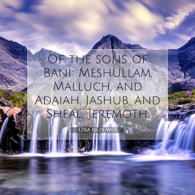 Picture 07 - Ezra 10:29 WEB - Of the sons of Bani: Meshullam, Malluch, and - Bible Verse Picture