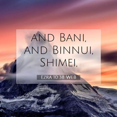 Picture 07 - Ezra 10:38 WEB - and Bani, and Binnui, - Bible Verse Picture