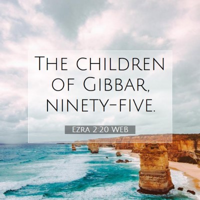 Picture 07 - Ezra 2:20 WEB - The children of Gibbar, - Bible Verse Picture