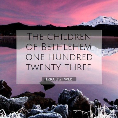 Picture 07 - Ezra 2:21 WEB - The children of Bethlehem, one hundred - Bible Verse Picture