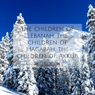 Picture 07 - Ezra 2:45 WEB - the children of Lebanah, the children of Hagabah, - Bible Verse Picture