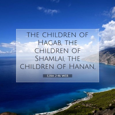 Picture 07 - Ezra 2:46 WEB - the children of Hagab, the children of Shamlai, - Bible Verse Picture