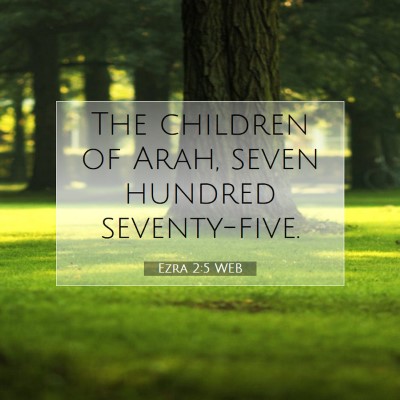 Picture 07 - Ezra 2:5 WEB - The children of Arah, seven hundred - Bible Verse Picture