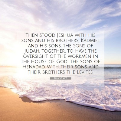 Picture 07 - Ezra 3:9 WEB - Then stood Jeshua with his sons and his brothers, - Bible Verse Picture