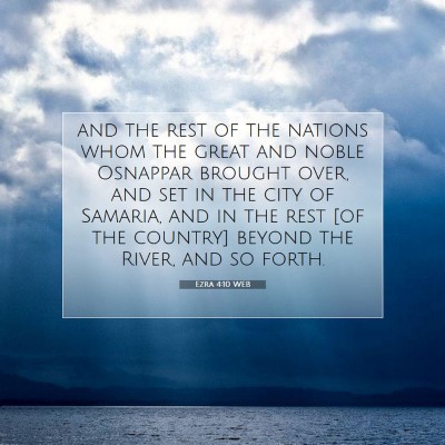 Picture 07 - Ezra 4:10 WEB - and the rest of the nations whom the great and - Bible Verse Picture
