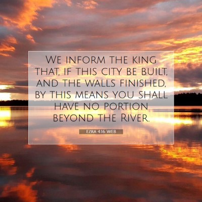 Picture 07 - Ezra 4:16 WEB - We inform the king that, if this city be built, - Bible Verse Picture
