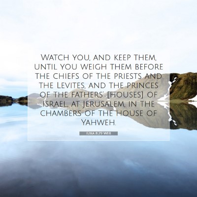 Picture 07 - Ezra 8:29 WEB - Watch you, and keep them, until you weigh them - Bible Verse Picture
