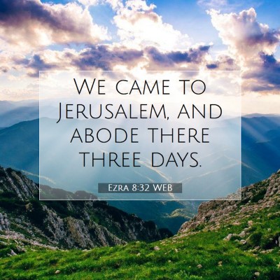 Picture 07 - Ezra 8:32 WEB - We came to Jerusalem, and abode there three - Bible Verse Picture