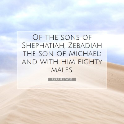 Picture 07 - Ezra 8:8 WEB - Of the sons of Shephatiah, Zebadiah the son of - Bible Verse Picture