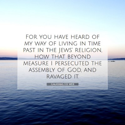 Picture 07 - Galatians 1:13 WEB - For you have heard of my way of living in time - Bible Verse Picture