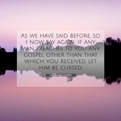 Picture 07 - Galatians 1:9 WEB - As we have said before, so I now say again: if - Bible Verse Picture