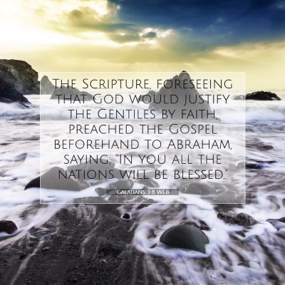 Picture 07 - Galatians 3:8 WEB - The Scripture, foreseeing that God would justify - Bible Verse Picture