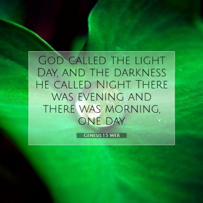 Picture 07 - Genesis 1:5 WEB - God called the light Day, and the darkness he - Bible Verse Picture