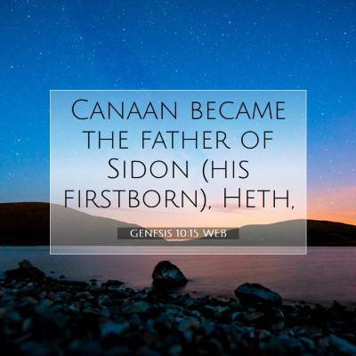 Picture 07 - Genesis 10:15 WEB - Canaan became the father of Sidon (his - Bible Verse Picture