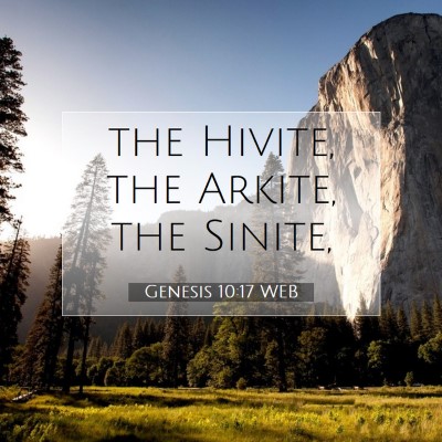 Picture 07 - Genesis 10:17 WEB - the Hivite, the Arkite, the - Bible Verse Picture