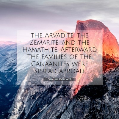 Picture 07 - Genesis 10:18 WEB - the Arvadite, the Zemarite, and the Hamathite. - Bible Verse Picture