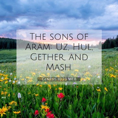 Picture 07 - Genesis 10:23 WEB - The sons of Aram: Uz, Hul, Gether, and - Bible Verse Picture
