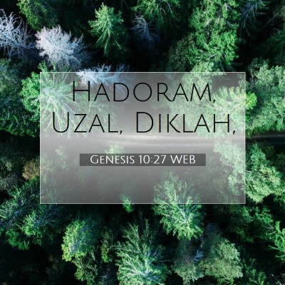 Picture 07 - Genesis 10:27 WEB - Hadoram, Uzal, - Bible Verse Picture