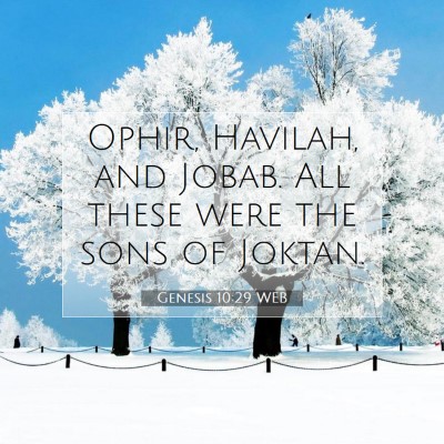 Picture 07 - Genesis 10:29 WEB - Ophir, Havilah, and Jobab. All these were the - Bible Verse Picture
