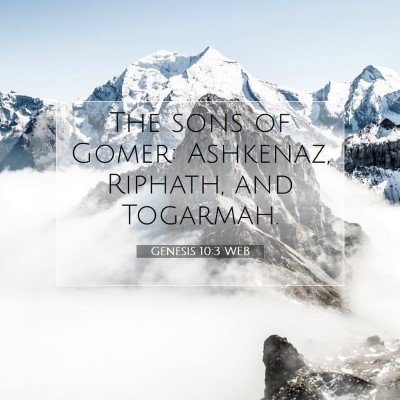Picture 07 - Genesis 10:3 WEB - The sons of Gomer: Ashkenaz, Riphath, and - Bible Verse Picture