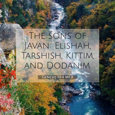Picture 07 - Genesis 10:4 WEB - The sons of Javan: Elishah, Tarshish, Kittim, and - Bible Verse Picture