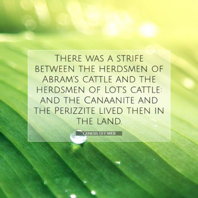 Picture 07 - Genesis 13:7 WEB - There was a strife between the herdsmen of - Bible Verse Picture