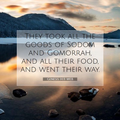 Picture 07 - Genesis 14:11 WEB - They took all the goods of Sodom and Gomorrah, - Bible Verse Picture