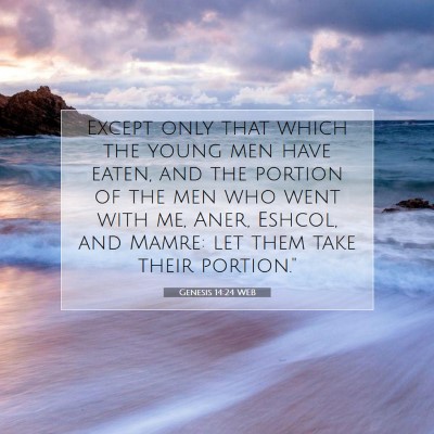 Picture 07 - Genesis 14:24 WEB - Except only that which the young men have eaten, - Bible Verse Picture