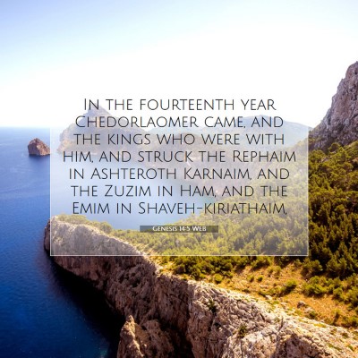 Picture 07 - Genesis 14:5 WEB - In the fourteenth year Chedorlaomer came, and the - Bible Verse Picture