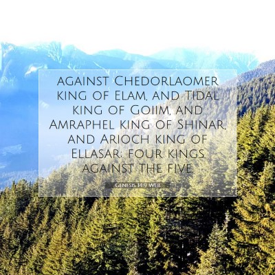 Picture 07 - Genesis 14:9 WEB - against Chedorlaomer king of Elam, and Tidal king - Bible Verse Picture