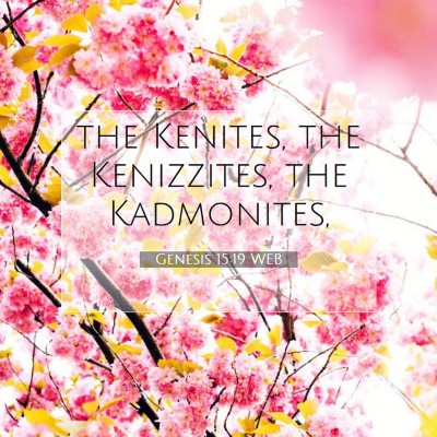 Picture 07 - Genesis 15:19 WEB - the Kenites, the Kenizzites, the - Bible Verse Picture