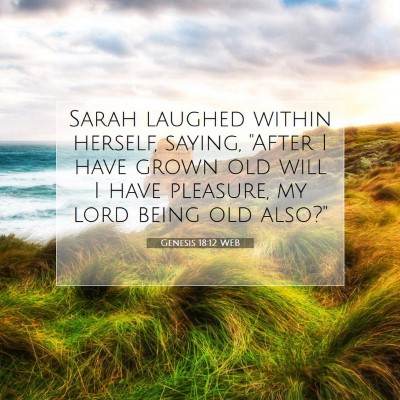 Picture 07 - Genesis 18:12 WEB - Sarah laughed within herself, saying, 