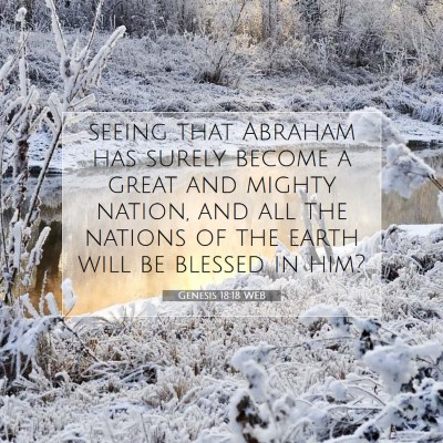 Picture 07 - Genesis 18:18 WEB - seeing that Abraham has surely become a great and - Bible Verse Picture