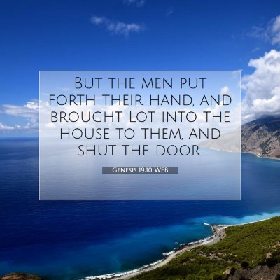 Picture 07 - Genesis 19:10 WEB - But the men put forth their hand, and brought Lot - Bible Verse Picture