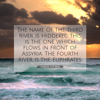 Picture 07 - Genesis 2:14 WEB - The name of the third river is Hiddekel: this is - Bible Verse Picture