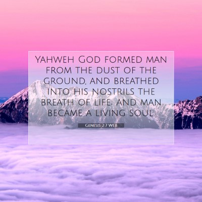 Picture 07 - Genesis 2:7 WEB - Yahweh God formed man from the dust of the - Bible Verse Picture