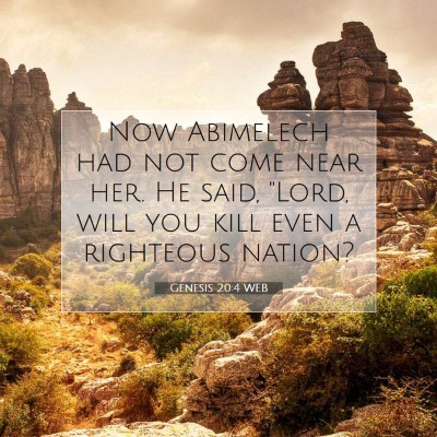 Picture 07 - Genesis 20:4 WEB - Now Abimelech had not come near her. He said, - Bible Verse Picture