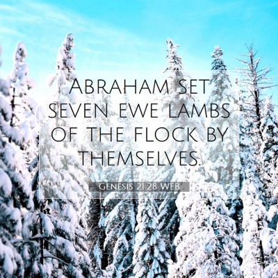 Picture 07 - Genesis 21:28 WEB - Abraham set seven ewe lambs of the flock by - Bible Verse Picture