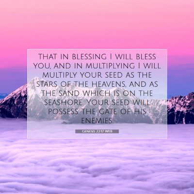 Picture 07 - Genesis 22:17 WEB - that in blessing I will bless you, and in - Bible Verse Picture