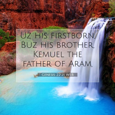 Picture 07 - Genesis 22:21 WEB - Uz his firstborn, Buz his brother, Kemuel the - Bible Verse Picture