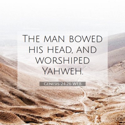 Picture 07 - Genesis 24:26 WEB - The man bowed his head, and worshiped - Bible Verse Picture