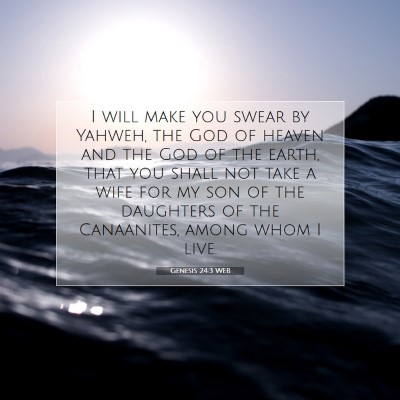 Picture 07 - Genesis 24:3 WEB - I will make you swear by Yahweh, the God of - Bible Verse Picture
