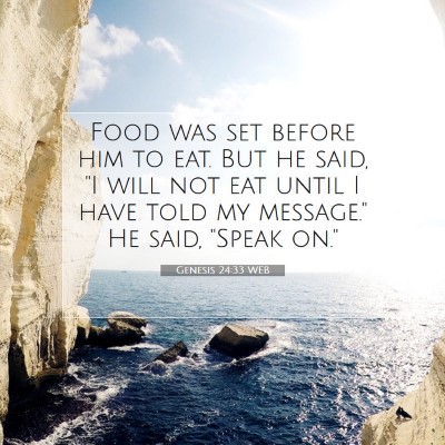 Picture 07 - Genesis 24:33 WEB - Food was set before him to eat. But he said, 